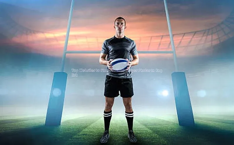 头号玩家官方网站百度智能门户Top Websites to Find Football Player Photos in English